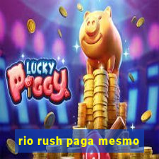 rio rush paga mesmo